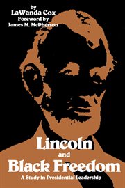 Lincoln and Black freedom : a study in presidential leadership cover image
