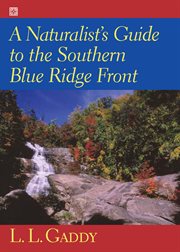A naturalist's guide to the southern Blue Ridge Front : Linville Gorge, North Carolina, to Tallulah Gorge, Georgia cover image