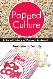 Popped culture : a social history of popcorn in America cover image