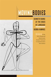 Moving bodies : Kenneth Burke at the edges of language cover image