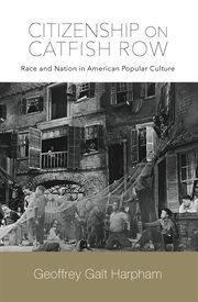 Citizenship on Catfish Row : race and nation in American popular culture cover image