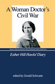 A woman doctor's Civil War : Esther Hill Hawks' diary cover image