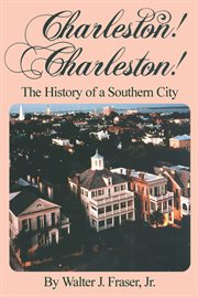 Charleston! Charleston! : the history of a southern city cover image