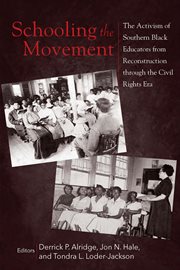 Schooling the movement : the activism of southern Black educators from Reconstruction through the civil rights era cover image