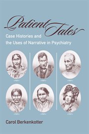 Patient Tales : Case Histories and the Uses of Narrative in Psychiarty cover image