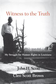 Witness to the truth : my struggle for human rights in Louisiana cover image