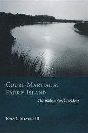 Court-martial at Parris Island : the Ribbon Creek incident cover image