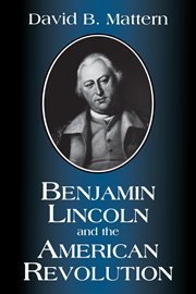 Benjamin Lincoln and the American Revolution cover image