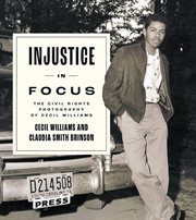 Injustice in Focus : The Civil Rights Photography of Cecil Williams cover image