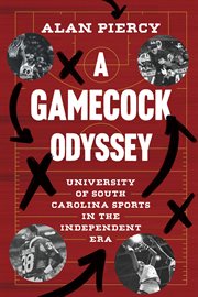 A gamecock odyssey : University of South Carolina sports in the independent era cover image