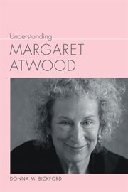 Understanding Margaret Atwood : Understanding Contemporary American Literature cover image