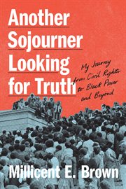 Another Sojourner Looking for Truth : My Journey from Civil Rights to Black Lives Matter cover image