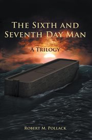 The sixth and seventh day man. A Trilogy cover image