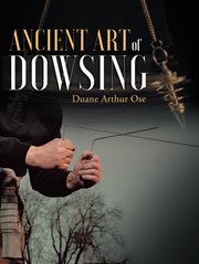 Ancient art of dowsing cover image