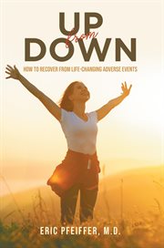 Up from down. How to Recover from Life-Changing Adverse Events cover image