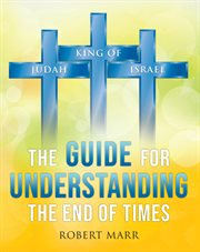 The guide for understanding the end of times cover image