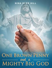 One brown penny and a mighty big god cover image