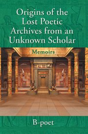 Origins of the lost poetic archives from an unknown scholar (memoirs) cover image