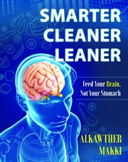 Smarter cleaner leaner. Feed Your Brain, Not Your Stomach cover image