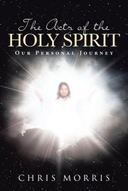 The acts of the holy spirit. Our Personal Journey cover image