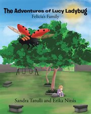 The adventures of lucy ladybug. Felicia's Family cover image