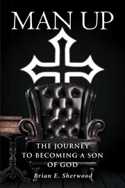 Man up : the journey to becoming a son of God cover image