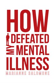 How i defeated my mental illness cover image