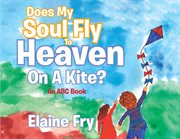Does my soul fly to heaven on a kite?. An ABC Book cover image