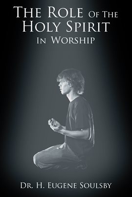 Cover image for The Role Of The Holy Spirit In Worship