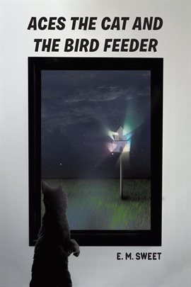 Cover image for Aces the Cat and the Bird Feeder