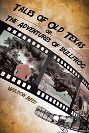 Tales of old texas or the adventures of bullfrog cover image