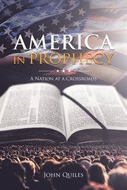America in prophecy : a nation at a crossroads cover image