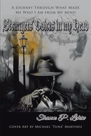 Strangers' voices in my head. A Journey Through What Made Me Who I Am from My Mind cover image
