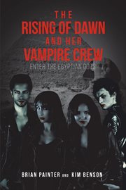 The rising of dawn and her vampire crew. Enter the Egyptian Gods cover image