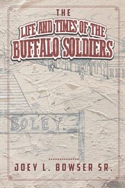 The life and times of the buffalo soldiers cover image