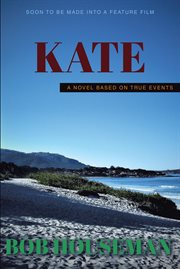 Kate. A Novel Based on True Events cover image