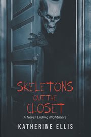 Skeletons out the closet. A Never Ending Nightmare cover image