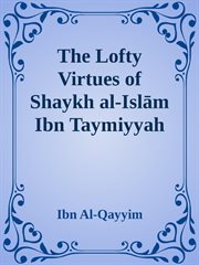 The lofty virtues of shaykh al-islam ibn taymiyyah cover image