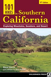101 hikes in Southern California : exploring mountains, seashore, and desert cover image