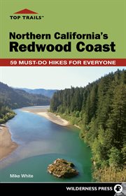 Northern California's Redwood Coast : 59 must-do hikes for everyone cover image