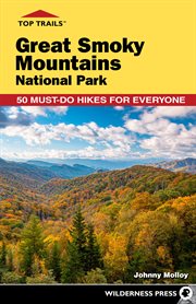Top Trails: Great Smoky Mountains National Park : 50 Must-do Hikes for Everyone. Top Trails cover image
