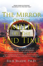 The mirror of the timeline of the end time. The Patterns of The Cycles Of The End Time cover image