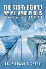 The story behind my metamorphosis:. Uncovering One's Full Potential cover image