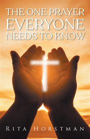 The one prayer everyone needs to know cover image