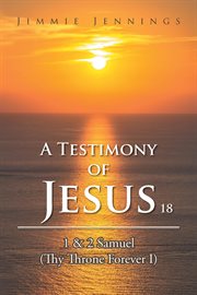 A testimony of jesus 18. 1 & 2 Samuel (Thy Throne Forever I) cover image