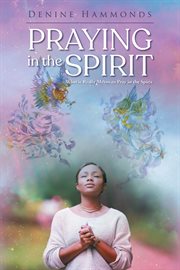 Praying in the spirit. What it Really Means to Pray in the Spirit cover image