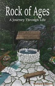 Rock of ages. A Journey Through Life cover image