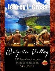 Waipi'o valley. A Polynesian Journey from Eden to Eden, Volume II cover image
