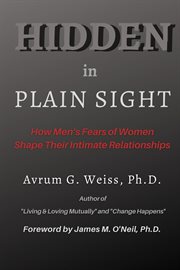 Hidden in plain sight. How Men's Fears of Women Shape Their Intimate Relationships cover image
