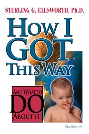 How I got this way and what to do about it cover image